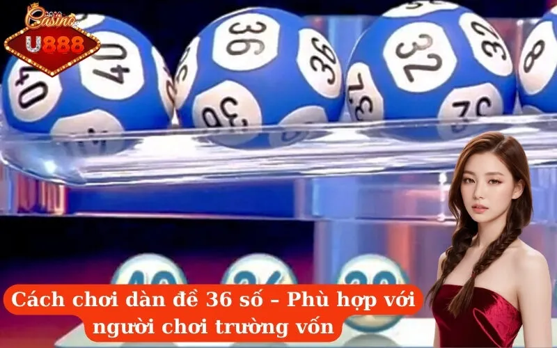 Cách chơi dàn đề 36 số – Phù hợp với người chơi trường vốn