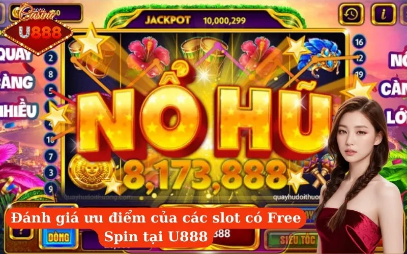 Đánh giá ưu điểm của các slot có Free Spin tại U888