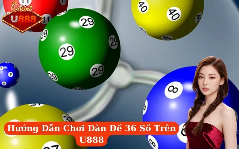 Hướng Dẫn Chơi Dàn Đề 36 Số Trên U888