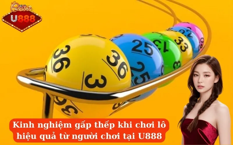 Kinh nghiệm gấp thếp khi chơi lô hiệu quả từ người chơi tại U888
